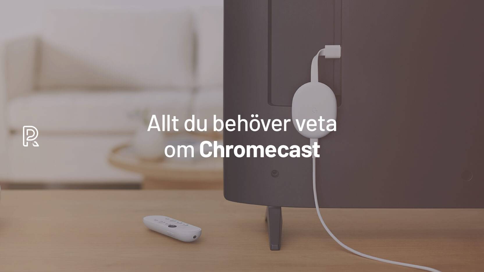 Allt du veta om Chromecast