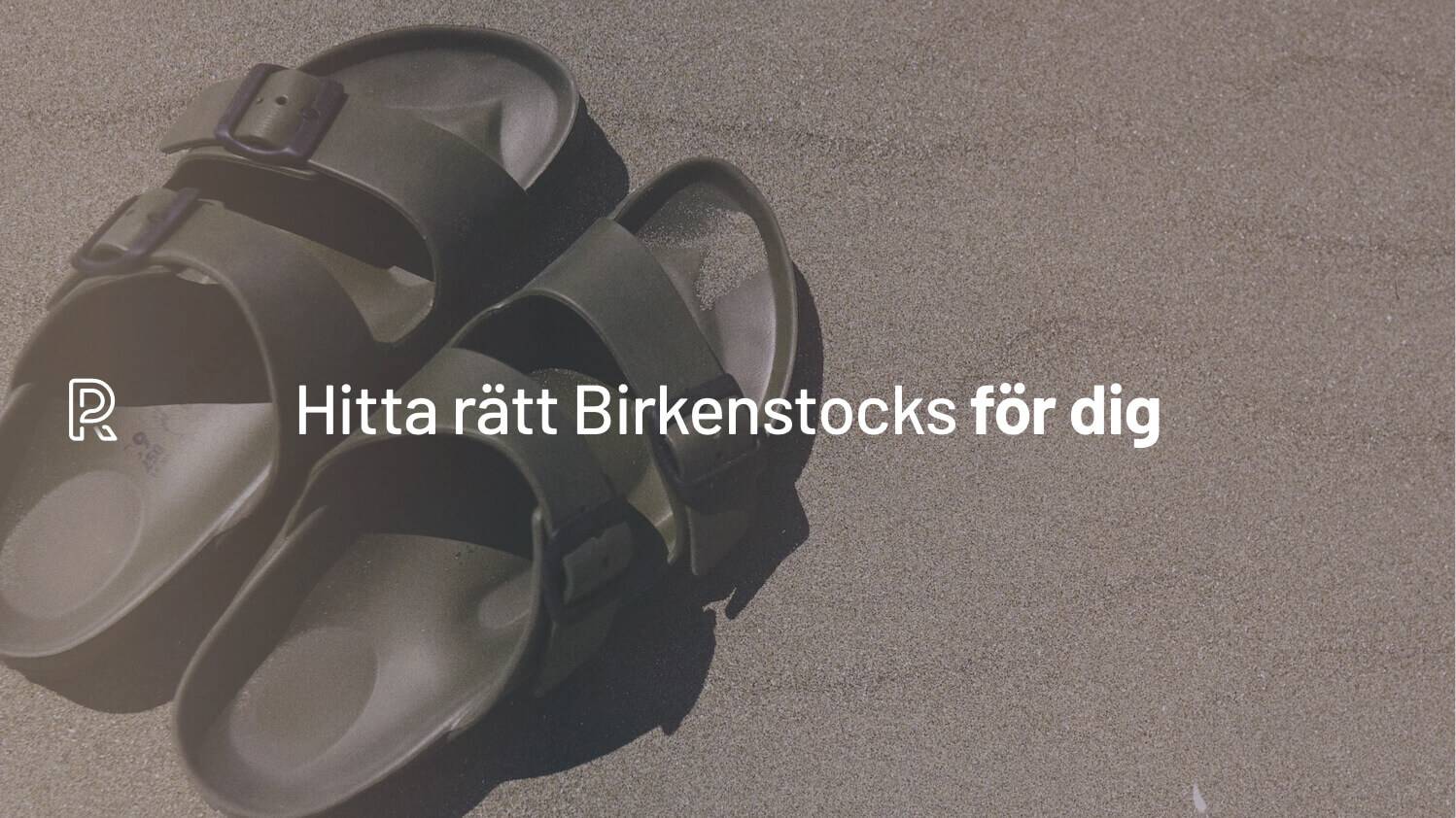 GUIDE: Allt om Birkenstock (modeller, fotbäddar och storlekar)