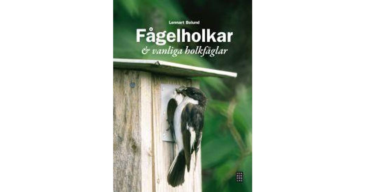 Fågelholkar & vanliga holkfåglar (Inbunden, 2010) • Se priser (1 ...