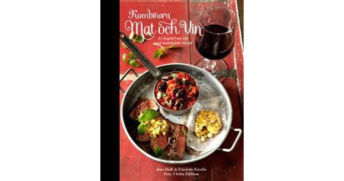 Kombinera mat och vin: 15 kapitel om vin med matchande recept (Danskt band,  2014) • Pris »