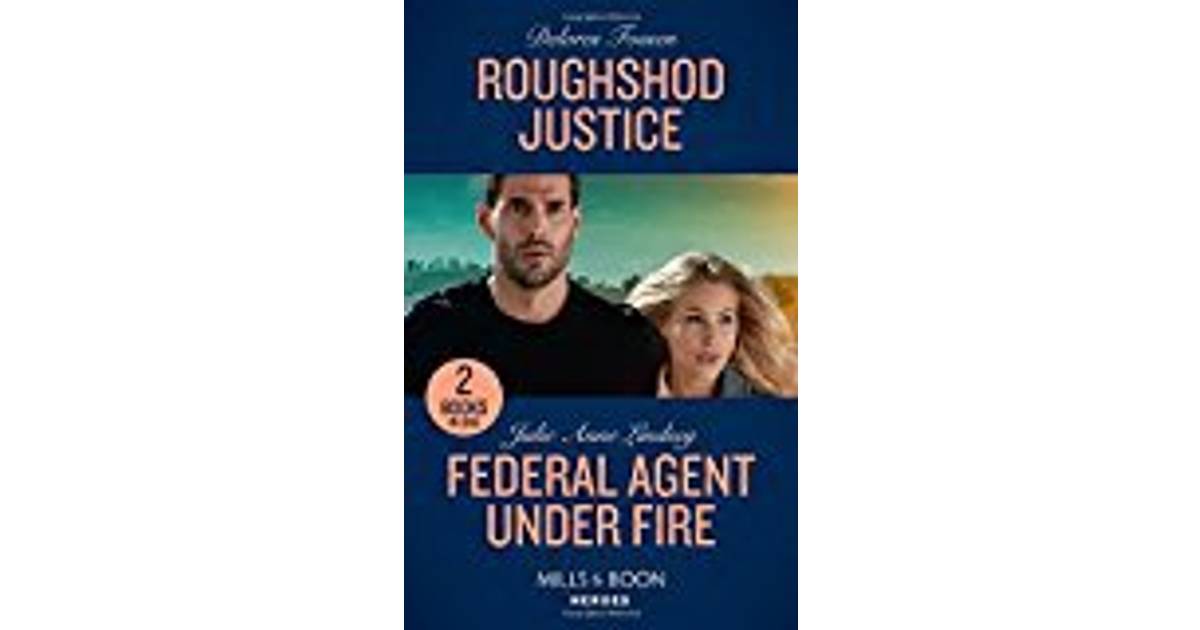 Roughshod Justice: Roughshod Justice (Blue River Ranch, Book 4) / Federal  Agent Under Fire (Protectors of Cade County, Book 1) (Mills & Boon Heroes)  • Se priser »
