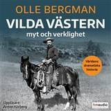 Historia & Arkeologi Ljudböcker Vilda västern. Frontierkulturen i USA 1865–1890 (Ljudbok, MP3)