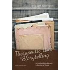Therapeutic Uses of Storytelling: An Interdisciplinary Approach to Narration as Therapy (Inbunden, 2014)
