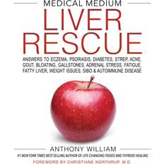 Medical Medium Liver Rescue: Answers to Eczema, Psoriasis, Diabetes, Strep, Acne, Gout, Bloating, Gallstones, Adrenal Stress, Fatigue, Fatty Liver, Weight Issues, SIBO & Autoimmune Disease
