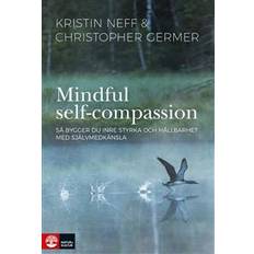 Mindful Self-Compassion: Så bygger du inre styrka och hållbarhet med själv (E-bok, 2019)