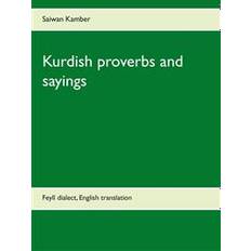 Kurdish proverbs and sayings: Feylî dialect, English translation (E-bok, 2015)