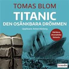 Historia & Arkeologi - Svenska Ljudböcker Titanic – den osänkbara drömmen (Ljudbok, MP3, 2020)