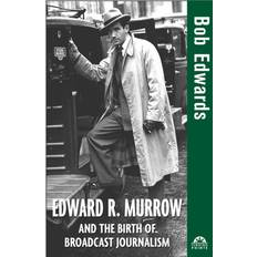 Edward R. Murrow and the Birth of Broadcast Journalism (Inbunden, 2004)