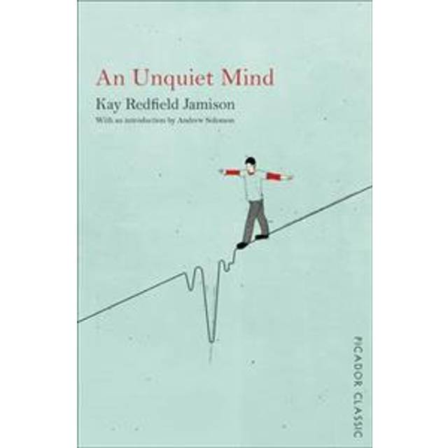an unquiet mind a memoir of moods and madness